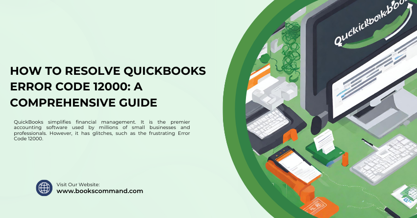 How to Resolve QuickBooks Error Code 12000 A Comprehensive Guide